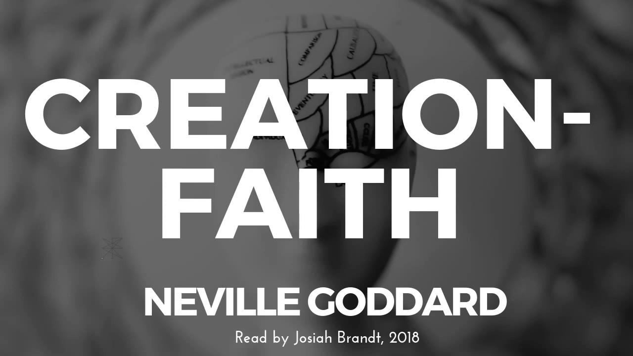 Neville Goddard: Creation Faith Read by Josiah Brandt - [Full Lecture]
