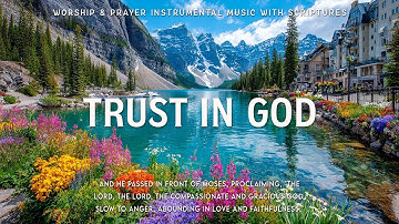 TRUST IN GOD : Prayer Instrumental Music 24/7, Scriptures with Beautiful Flowers🌸Christian Piano