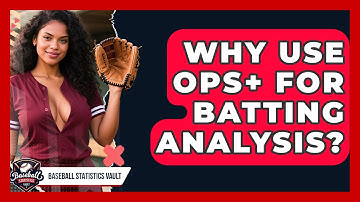 Why Use OPS+ For Batting Analysis? - Baseball Statistics Vault