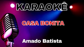 KARAOKE AMADO BATISTA - CASA BONITA