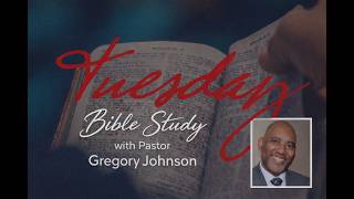 Tuesday Morning Bible Study with Pastor Gregory Johnson| May 12, 2026