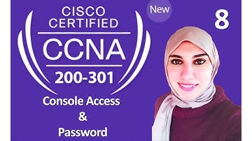 08 | Console access and console password | New CCNA 200-301 Eng. Shahinaz