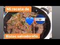 Mi receta de Bistec Salvadoreño / la original