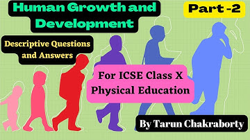 ICSE PE (X)-Growth & Development - Descriptive Questions and Answers-Part  2@PEWorlds