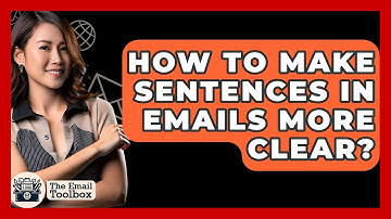 How To Make Sentences In Emails More Clear? - TheEmailToolbox.com