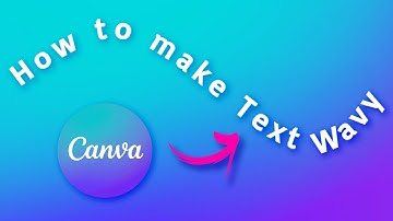 How to make wavy text in Canva