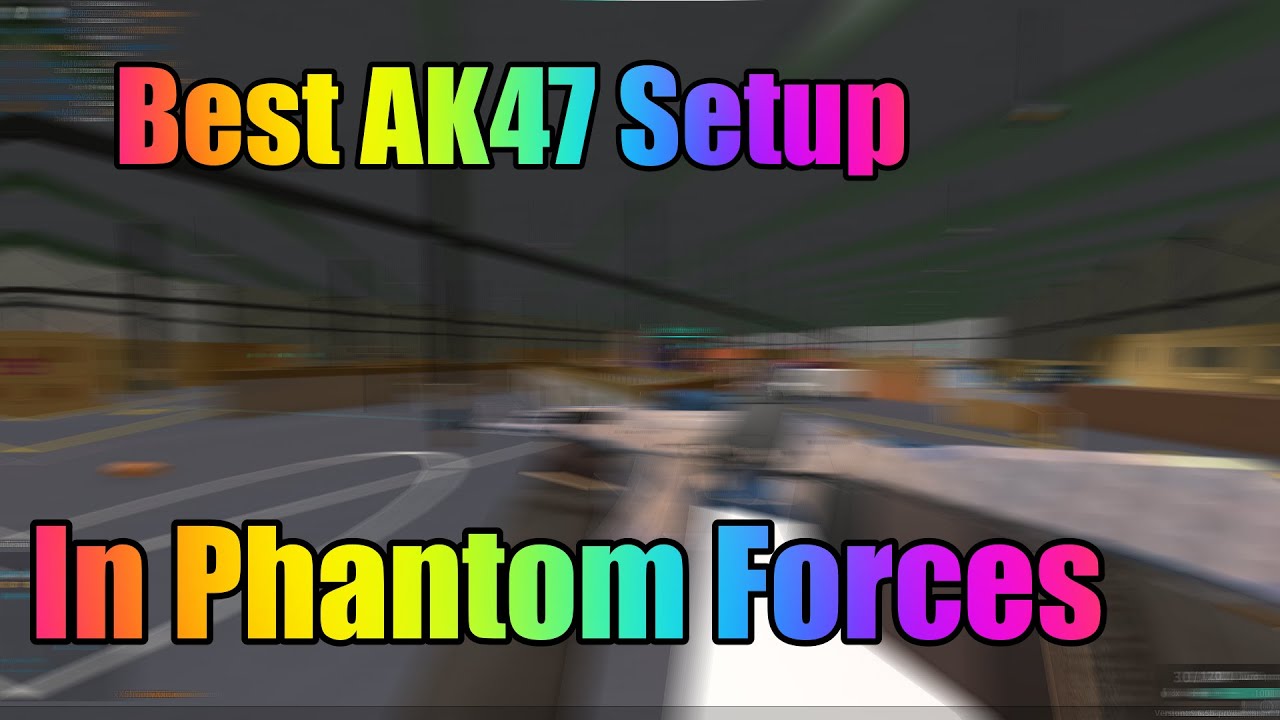 Best AK47 setup in Phantom Forces ROblox 