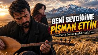 Dertli Damar Yeni Bozlak Türkü❤‍🔥|Beni Sevdiğime Pişman Ettin