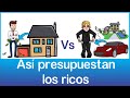 Aprende a presupuestar COMO LOS RICOS