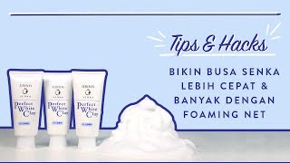 Bikin Busa SENKA Lebih Cepat & Banyak dengan Foaming Net | Tips & Hacks