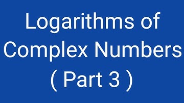 Logarithms of Complex Numbers, Part 3, Higher Trigonometry, Magadh University