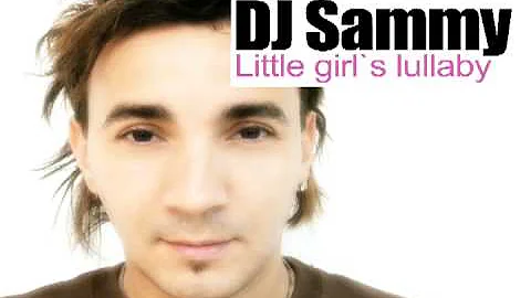 DJ Sammy - Little girl`s lullaby