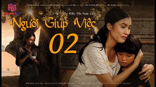 Phim Việt nam Hay | NGƯỜI GIÚP VIỆC - Tập 2 | Phim bộ tình cảm mới 2023