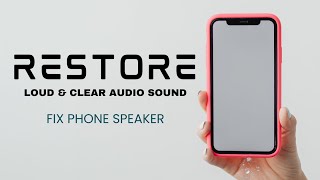 Fix Quiet Phone Speaker Restore Loud & Clear Audio Sound