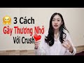 3 Cách Gây Thương Nhớ Với Crush | Trần Minh Phương Thảo