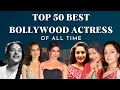 Top 50 best bollywood actress of all time  bollywood cinema