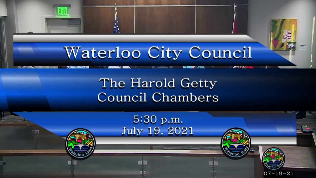 City of Waterloo City Council Meeting Regular Session July 19, 2021 YouTube