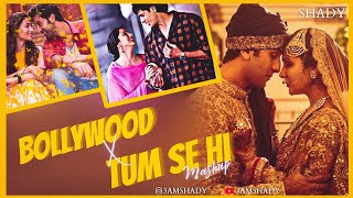 BOLLYWOOD x TUM SE HI - Mashup | SHADY