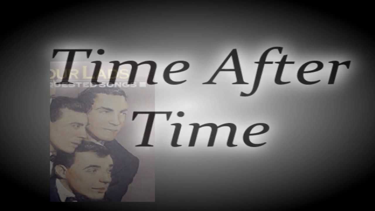 Watch The Four Lads - Time After Time on YouTube Watch The Four Lads - Time After Time on YouTube