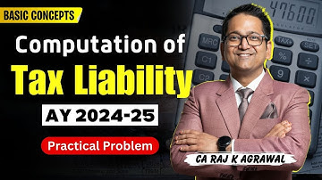 21. Income Tax Calculation | Computation of Tax Liability | Practical Problems