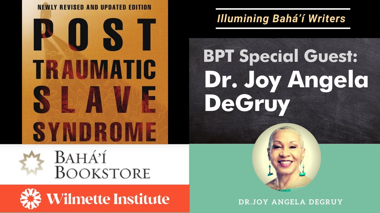 Baha'i Writers Summit 3 BPT Special Guest Dr. Joy Angela DeGruy Post