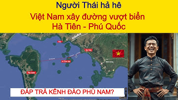 [VietRadar] Thái Lan “hả hê” trước dự án vượt biển Hà Tiên – Phú Quốc của Việt Nam