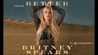 Britney Spears  - Better (Video) @arieleldivo