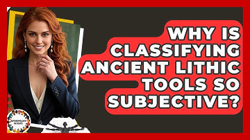 Why Is Classifying Ancient Lithic Tools So Subjective? - Anthropology Insights