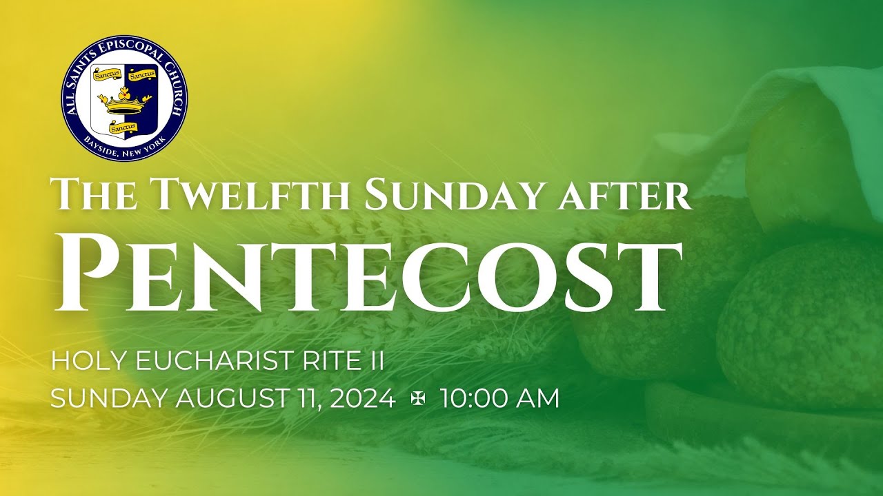 The Twelfth Sunday after Pentecost - Holy Eucharist Rite II - YouTube