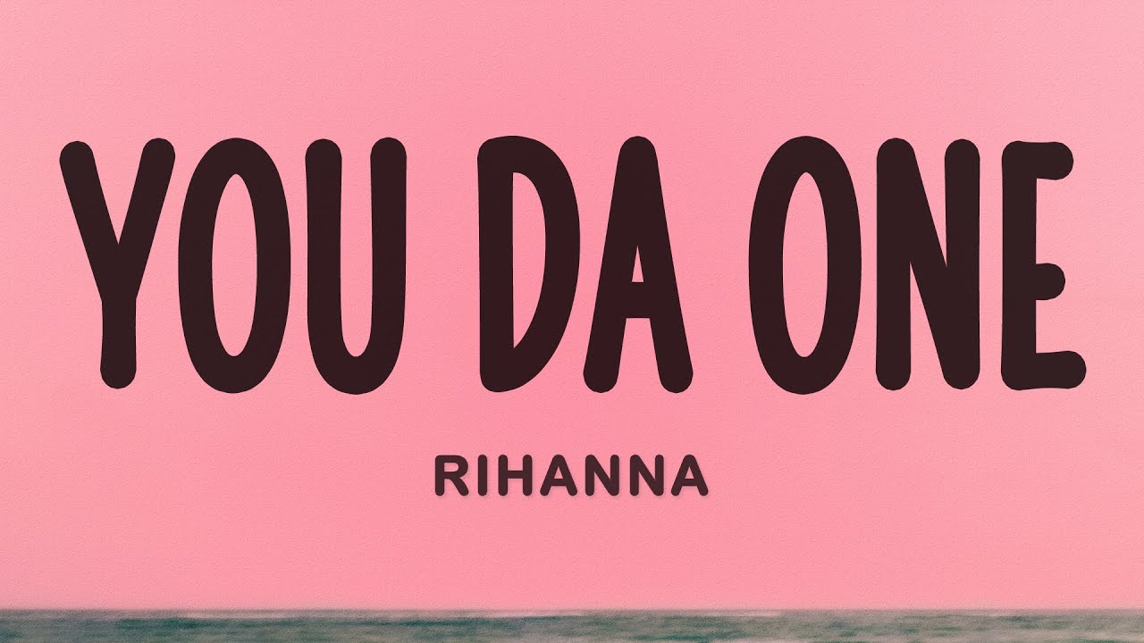 Rihanna - You Da One