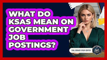 What Do KSAs Mean On Government Job Postings?