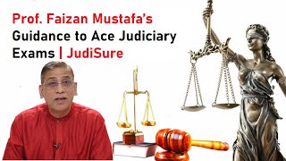 Prof. Faizan Mustafa’s Guidance to Ace Judiciary Exams | JudiSure