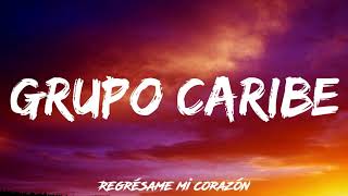 Video thumbnail of "Grupo Caribe de Valle Gran Rey -- Regrésame mi corazón"