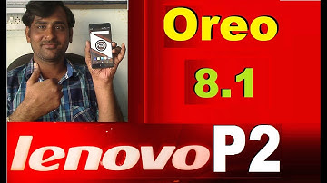 How To Update Android Oreo 8.1 On Lenovo P2  (AOSP Pure Stock Android)