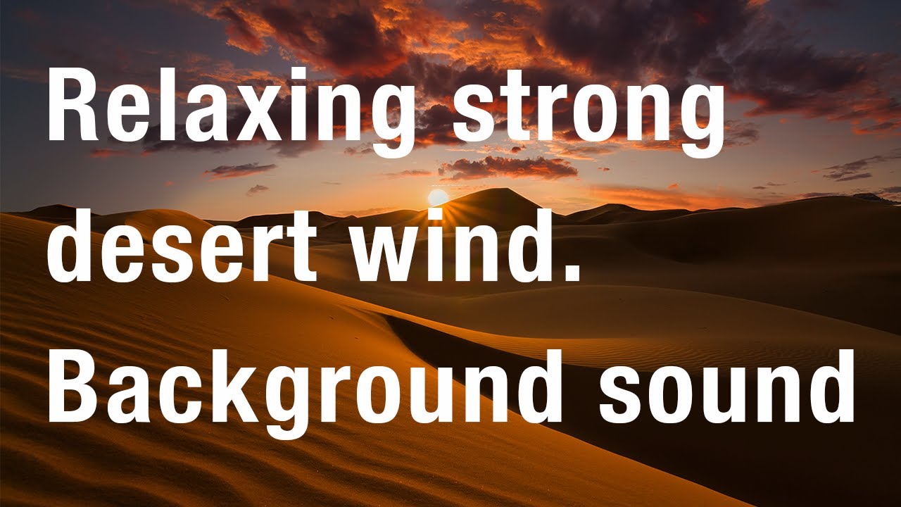 Nature's Frequency: Relaxing strong desert wind sound for focusing ...