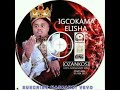 IGCOKAMA ELISHA-ISOMALIA 2017 NEW ALBUM