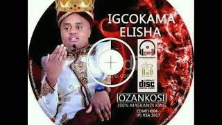 IGCOKAMA ELISHA-ISOMALIA 2017 NEW ALBUM