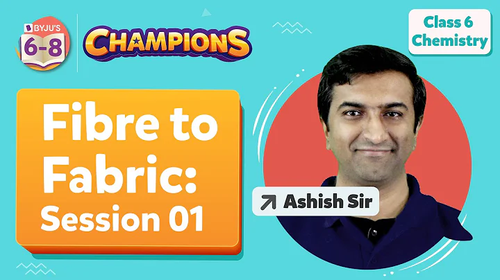 Fibre to Fabric Class 6 Science | Concept Session  Ep 1 | Class 6 Science Chapter 3 | BYJU'S Class 6