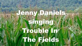 Trouble In The Fields, Nanci Griffith, Maura O'Connell, Folk Music Song, Jenny Daniels Cover
