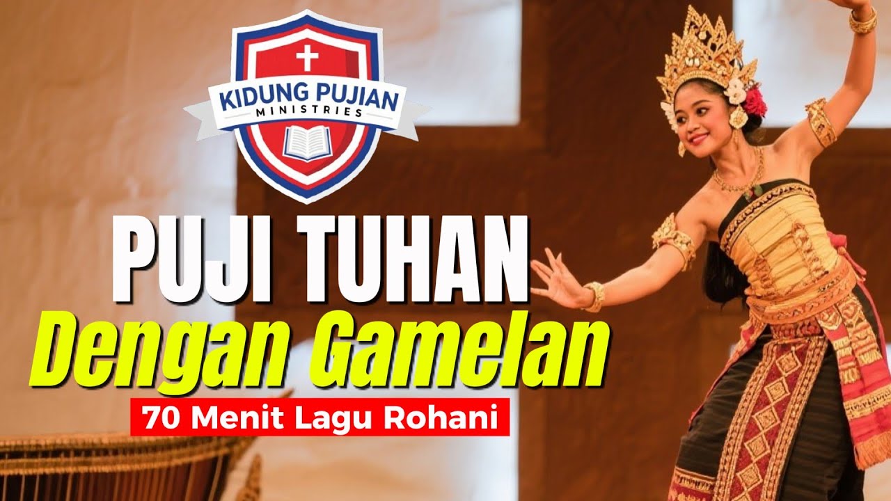 Ku Bernyanyi, Menari Puji Tuhan dengan Gamelan - Gamelan Musik Version 70 Menit