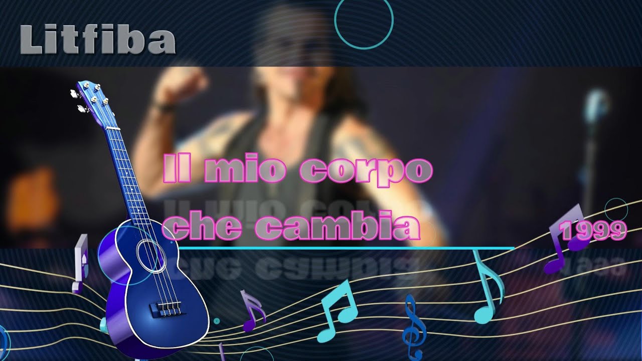 Il Mio Corpo Che Cambia Testo Litfiba, Il mio corpo che cambia - karaoke - YouTube