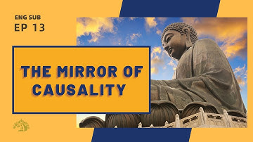 【ENG SUB】The Mirror of Causality 13 | The Door of Doer | The Door of Intention | 因果明鏡論 | 所依門 意樂門