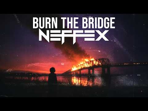 NEFFEX - BURN THE BRIDGE [Copyright Free] No.257