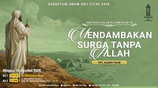LONGING FOR HEAVEN WITHOUT GOD - Rev Aludin Yauw