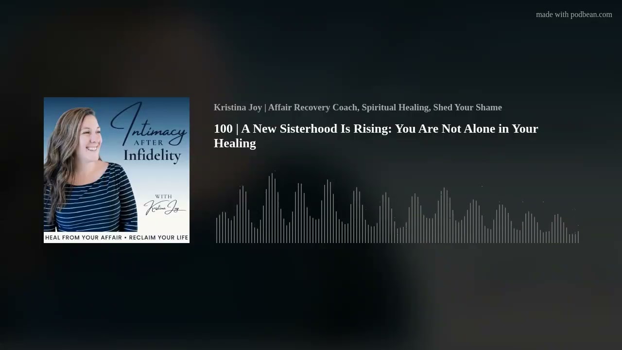 100 | A New Sisterhood Is Rising: You Are Not Alone in Your Healing