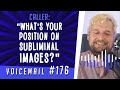 Caller: &quot;What&#39;s your position on subliminal images?&quot;