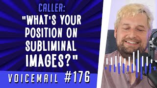 Caller: &quot;What&#39;s your position on subliminal images?&quot;