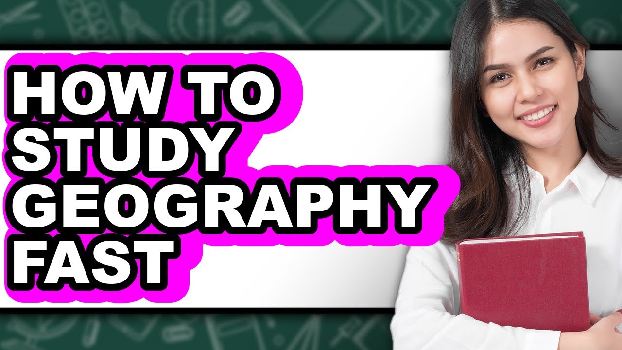 How to Study Geography Fast (updated) - YouTube