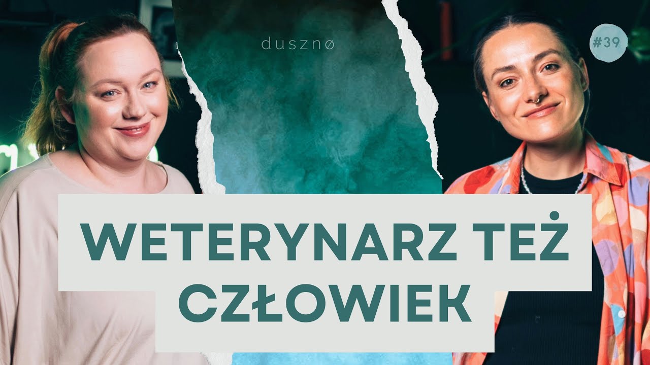 Najtrudniejszy w pracy weterynarza jest kontakt z człowiekiem - Magda Firlej-Oliwa | dusznø #39