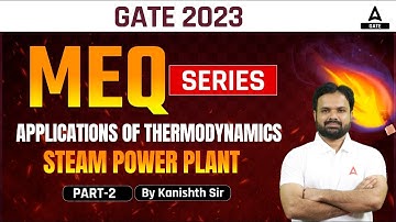 Applications of Thermodynamics | Steam Power Plant | Part - 2 | GATE 2023 | By Kanishth Sir